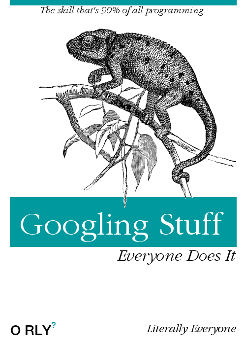 Parody of an O'Reilly tech manual cover, titled 'Googling Stuff'. The subtitles read 'Everyone does it. Literally Everyone.'
